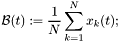 \[ \mathcal{B}(t):=\frac{1}{N}\sum_{k=1}^{N}x_{k}(t); \]